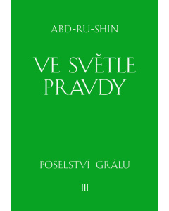 VE SVĚTLE PRAVDY   POSELSTVÍ GRÁLU   SVAZEK III (e-kniha)